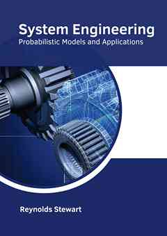 System Engineering: Probabilistic Models and Applications