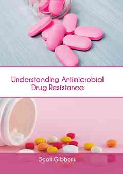 Understanding Antimicrobial Drug Resistance
