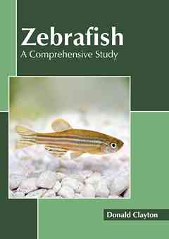 Zebrafish: A Comprehensive Study