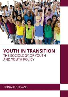 Youth in Transition: The Sociology of Youth and Youth Policy