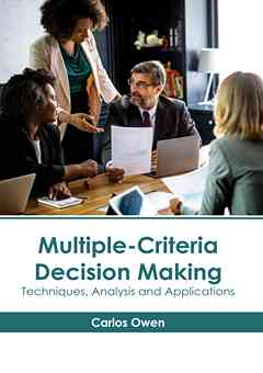 Multiple-Criteria Decision Making: Techniques, Analysis and Applications