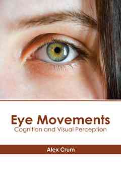 Eye Movements: Cognition and Visual Perception