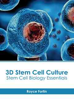 3D Stem Cell Culture: Stem Cell Biology Essentials