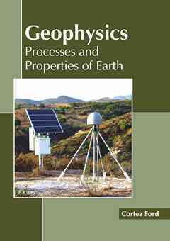 Geophysics: Processes and Properties of Earth