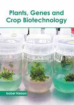Plants, Genes and Crop Biotechnology