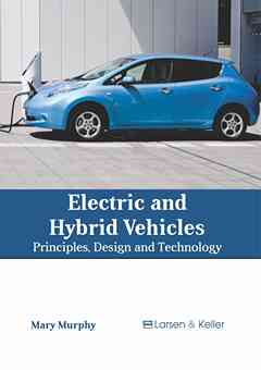 Electric and Hybrid Vehicles: Principles, Design and Technology