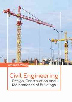 Civil Engineering: Design, Construction and Maintenance of Buildings