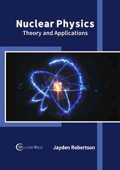 Nuclear Physics: Theory and Applications