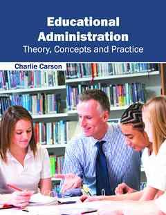 Educational Administration: Theory, Concepts and Practice