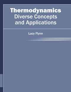Thermodynamics: Diverse Concepts and Applications