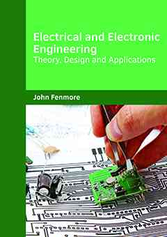 Electrical and Electronic Engineering: Theory, Design and Applications