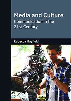 Media and Culture: Communication in the 21st Century