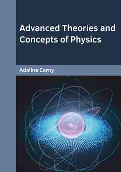Advanced Theories and Concepts of Physics