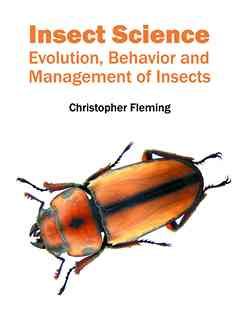 Insect Science: Evolution, Behavior and Management of Insects