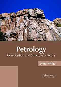 Petrology: Composition and Structure of Rocks