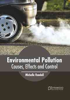 Environmental Pollution: Causes, Effects and Control