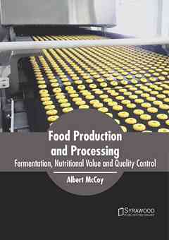 Food Production and Processing: Fermentation, Nutritional Value and Quality Control