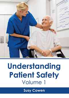 Understanding Patient Safety: Volume 1