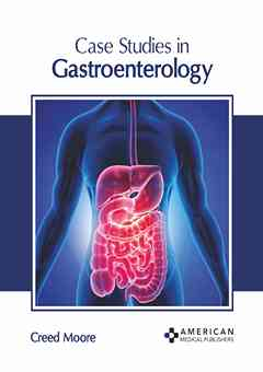 Case Studies in Gastroenterology