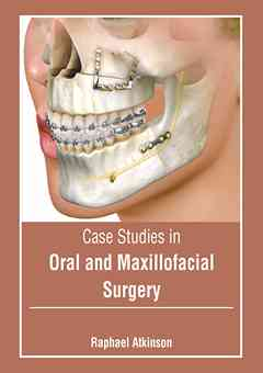 Case Studies in Oral and Maxillofacial Surgery