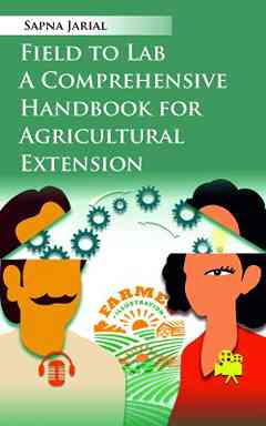Field To Lab: A Comprehensive Handbook For Agricultural Extension