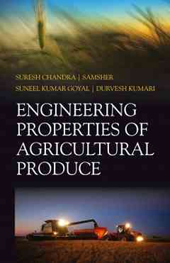 Engineering Properties of Agricultural Produce  (Co-Published With CRC Press,UK)