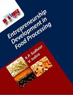 Entrepreneurship Development in Food Processing (Co-Published With CRC Press, UK)