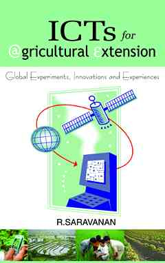 ICTs for Agricultural Extension: Global Experiments,Innovations and Experiences