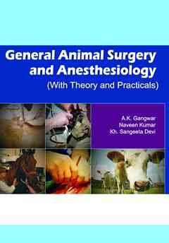 General Animal Surgery and Anaesthesiology (With Theory and Practicals)