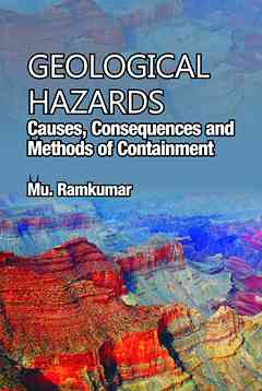 Geological Hazards: Causes,Consequences and Methods of Containments