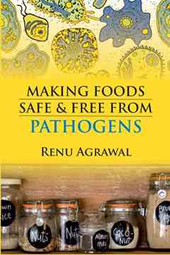 Making Foods Safe and Free From Pathogens (Co-Published With CRC Press,UK)