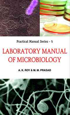 Laboratory Manual of Microbiology: Practical Manual Series: 05