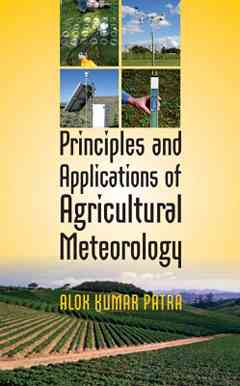 Principles and Applications of Agricultural Meteorology
