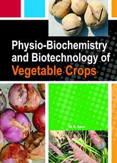 Physio-Biochemistry and Biotechnology of Vegetable Crops