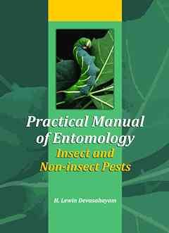 Practical Manual of Entomology (Insects and Non-Insects Pests)