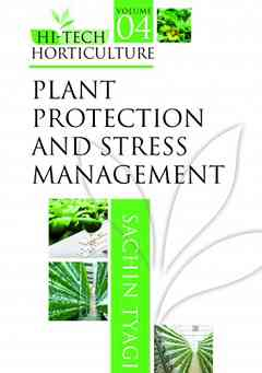 Plant Protection and Stress Management: Vol.04: Hi Tech Horticulture