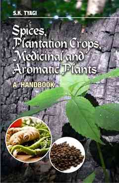 Spices,Plantation Crops,Medicinal and Aromatic Plants: A Handbook
