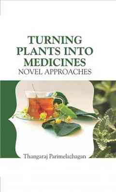 Turning Plants Into Medicines: Novel Approaches
