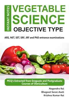 Instant Notes Vegetable Science - Objective Type ARS, NET, SET, SRF, JRF and PhD Entrance Examinations