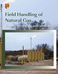 Field Handling of Natural Gas, Volume 1—Production and Conditioning