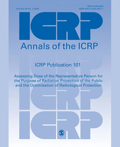 ICRP Publication 101: Assessing Dose of the Representative Person for the Purpose of Radiation Protection of the Public and the Optimisation of Radiological Protection, 1st Edition