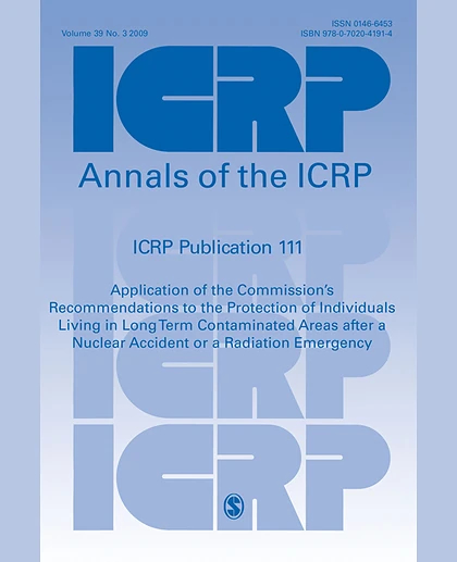 ICRP Publication 111: Application of the Commission's Recommendations to the Protection of Individuals Living in Long Term Contaminated Areas After a Nuclear Accident or a Radiation Emergency, 1st Edition