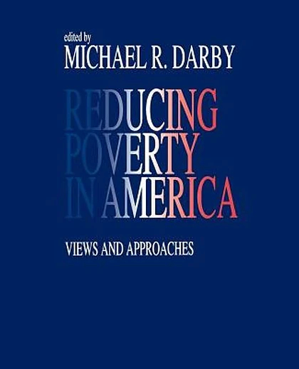 Reducing Poverty in America: Views and Approaches