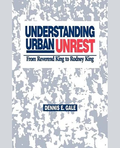Understanding Urban Unrest: From Reverend King to Rodney King, 1st Edition