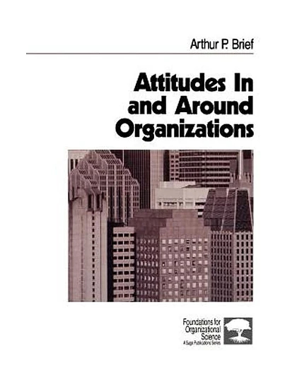 Attitudes In and Around Organizations, 1st Edition