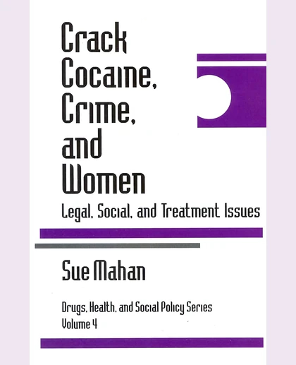 Crack Cocaine, Crime, and Women: Legal, Social, and Treatment Issues