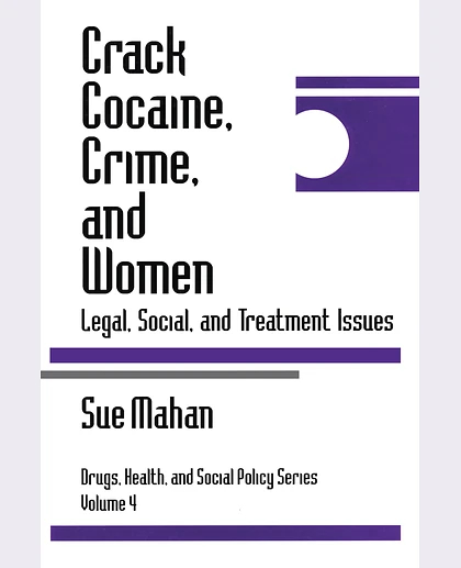 Crack Cocaine, Crime, and Women: Legal, Social, and Treatment Issues, 1st Edition