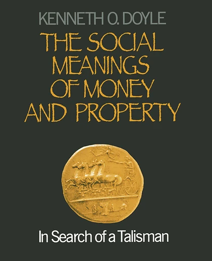The Social Meanings of Money and Property: In Search of a Talisman