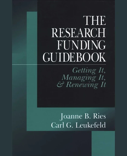 The Research Funding Guidebook: Getting It, Managing It, and Renewing It