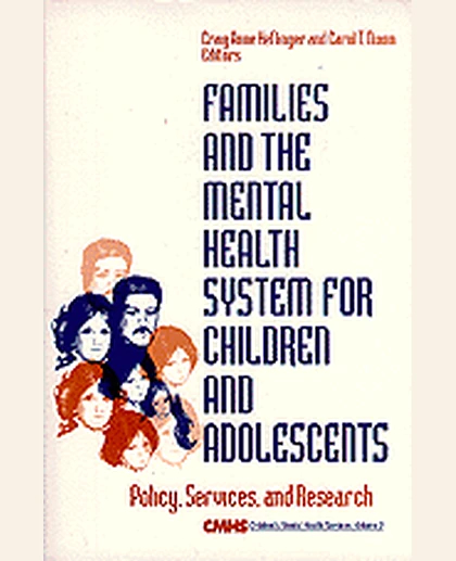 Families and the Mental Health System for Children and Adolescents: Policy, Services, and Research, 1st Edition